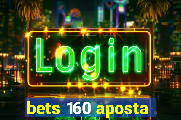 bets 160 aposta